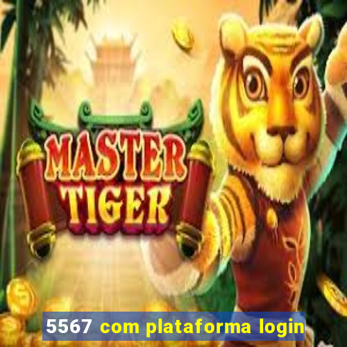 5567 com plataforma login